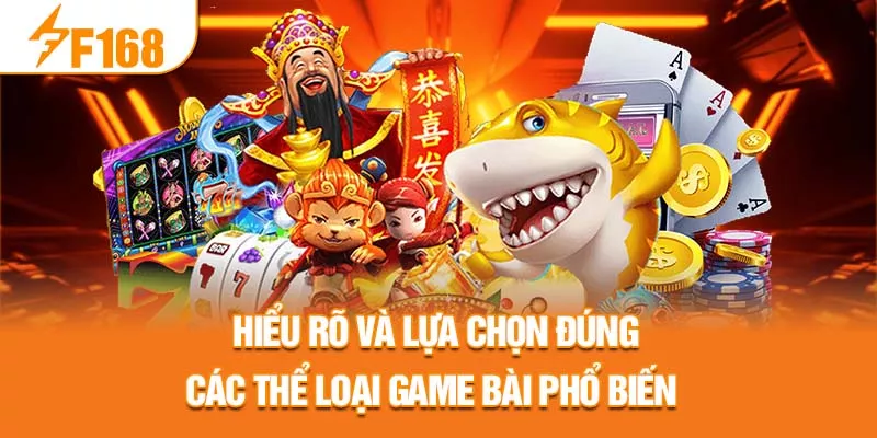 2-hieu-ro-va-lua-chon-dung-cac-the-loai-game-bai-pho-bien-_