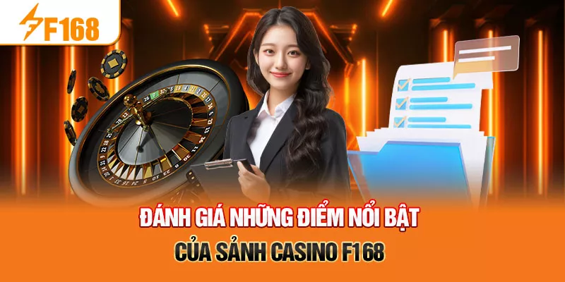 3-danh-gia-nhung-diem-noi-bat-cua-sanh-casino-f168-_ (1)