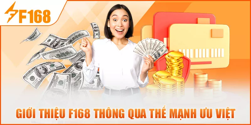 3-gioi-thieu-f168-thong-qua-the-manh-uu-viet