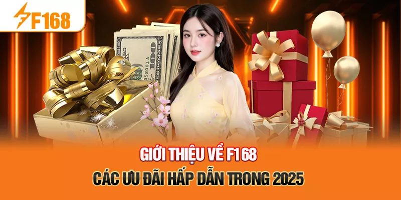 4-gioi-thieu-ve-f168-cac-uu-dai-hap-dan-trong-2025-_ (1)