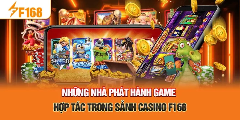 4-nhung-nha-phat-hanh-game-hop-tac-trong-sanh-casino-f168 (1)