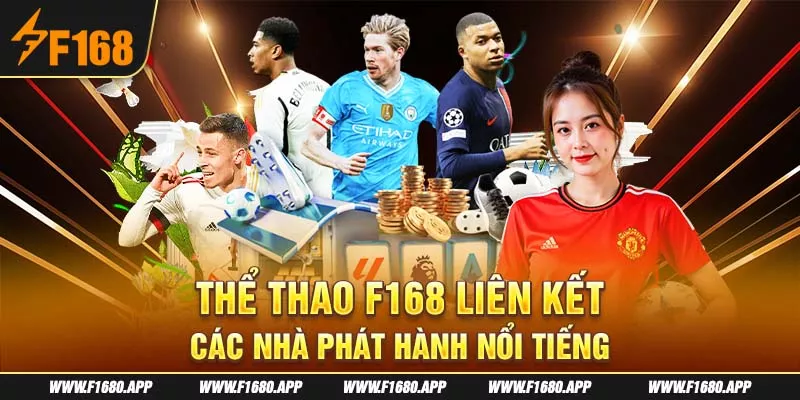 4-the-thao-f168-lien-ket-cac-nha-phat-hanh-noi-tieng