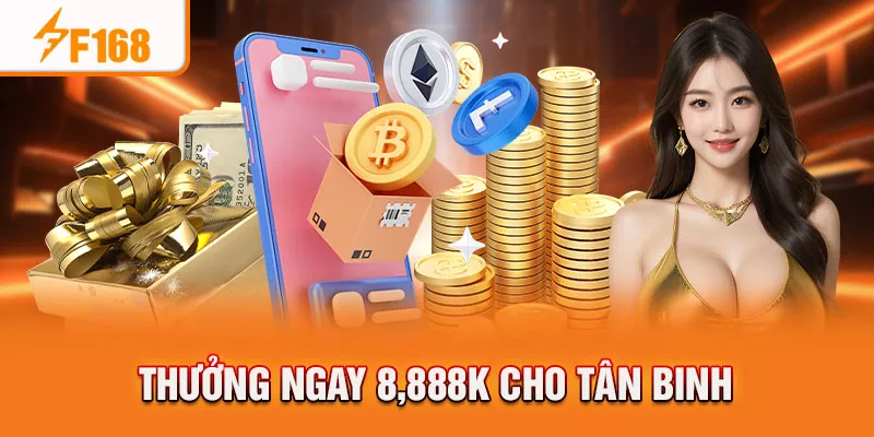 Thưởng ngay 8,888K cho tân binh