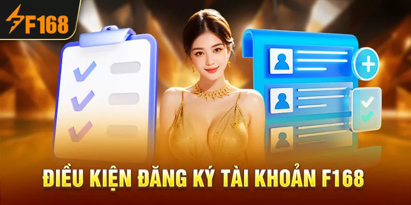 2-dieu-kien-dang-ky-tai-khoan-f168