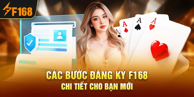 3-cac-buoc-dang-ky-f168-chi-tiet-cho-ban-moi