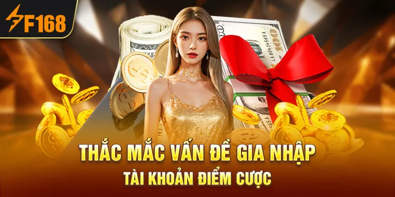 4-thac-mac-van-de-gia-nhap-tai-khoan-diem-cuoc