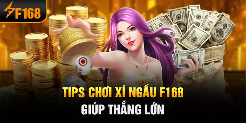 4-tips-choi-xi-ngau-f168-giup-thang-lon
