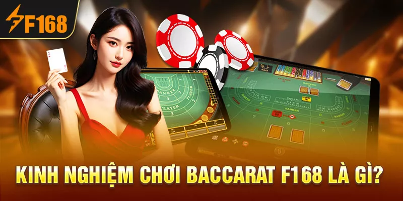 5-kinh-nghiem-choi-baccarat-f168-la-gi_