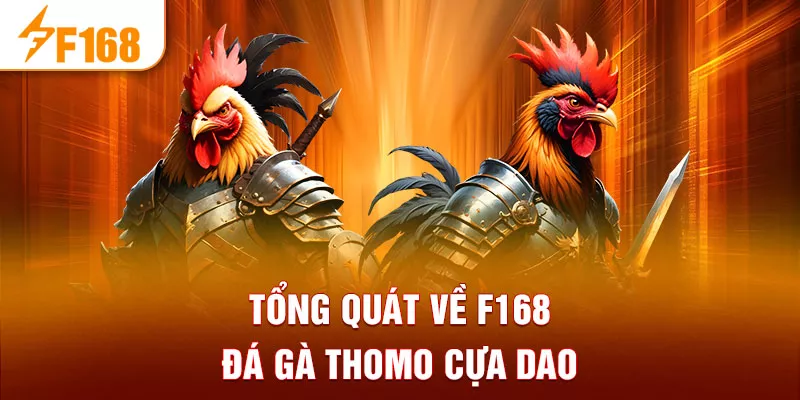 Tổng quát về F168 đá gà Thomo cựa dao