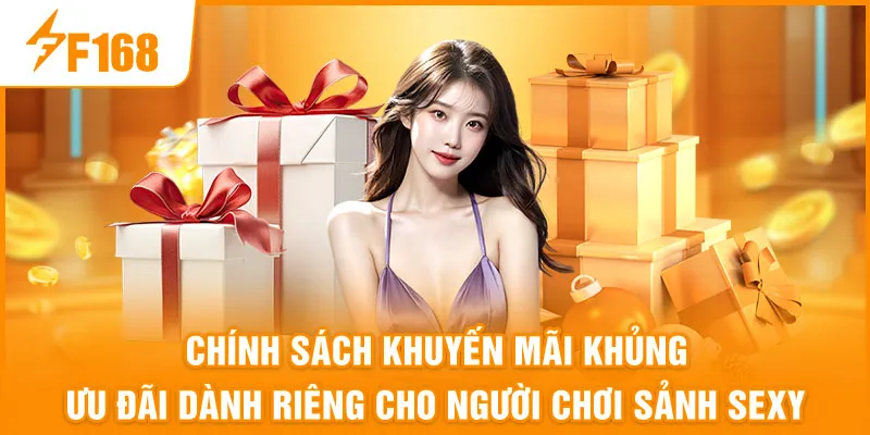 Chính sách khuyến mãi khủng – Ưu đãi dành riêng cho người chơi Sảnh Sexy