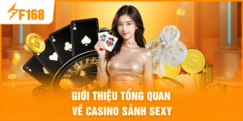 Giới thiệu tổng quan về Casino Sảnh Sexy