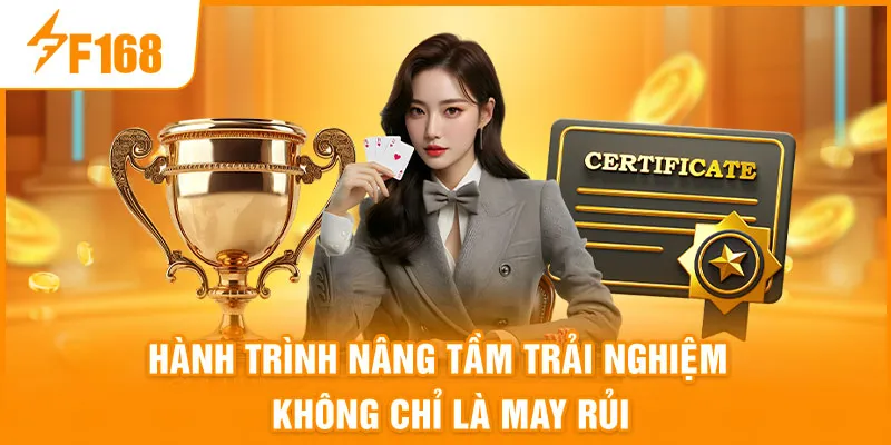 Hành trình nâng tầm trải nghiệm – Không chỉ là may rủi